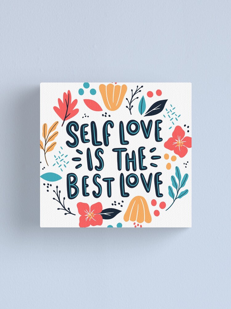 "Self Love is the best love Lettering with flowers Self Love Self