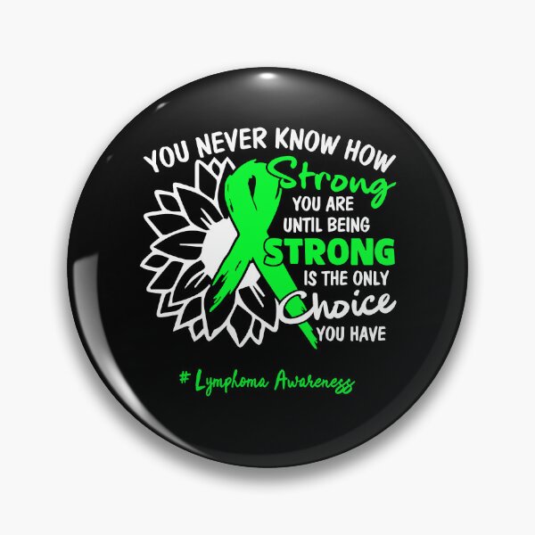 Item preview, Lymphoma Awareness You Never Know How Strong You Are Until Being Strong is the only Choice You Have designed and sold by fannieuxp59.