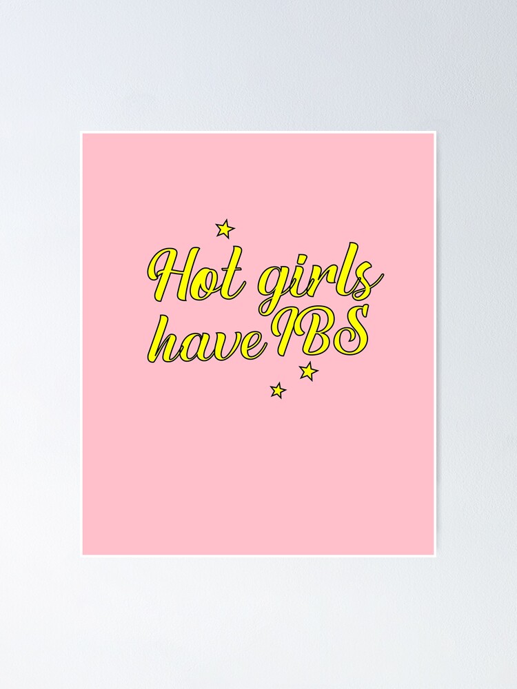 Hot Girls Have Ibs Poster For Sale By Secretra Redbubble 8394