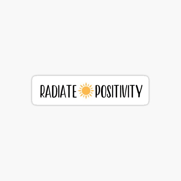 radiate positivity Sticker