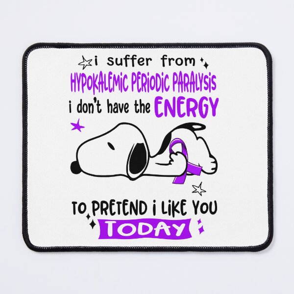Item preview, I Suffer From Hypokalemic Periodic Paralysis I Do Not Have The Energy To Pretend I Like You Today designed and sold by Wlsnpeggy.