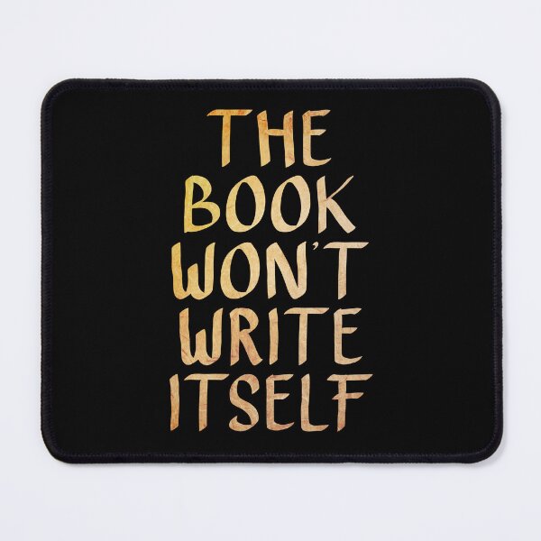 Item preview, The Book Won't Write Itself designed and sold by ACC .