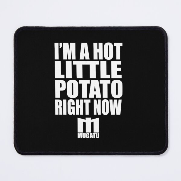 Item preview, I'm A Hot Little Potato Right Now designed and sold by barrelroll909.