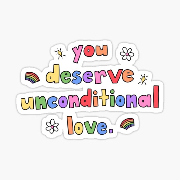 Item preview, You Deserve Unconditional Love designed and sold by crystaldraws.
