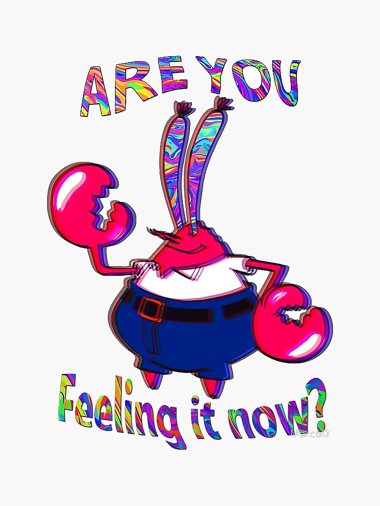 Are You Feeling It Now Mr Krabs Sticker For Sale By Cedougherty