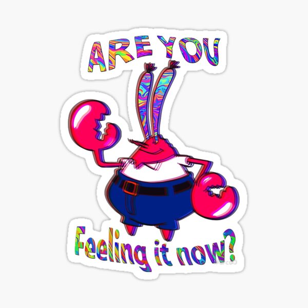 are you feeling it now, mr. krabs? Sticker