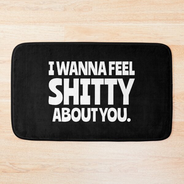Item preview, I wanna feel shitty about you. designed and sold by keilamariadesig.
