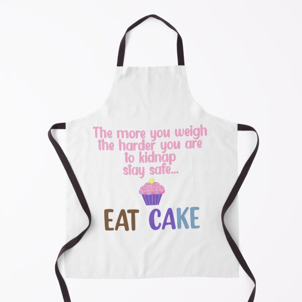 Item preview, The more you weigh the harder you are to kidnap stay safe eat cake designed and sold by Mr Wolf.