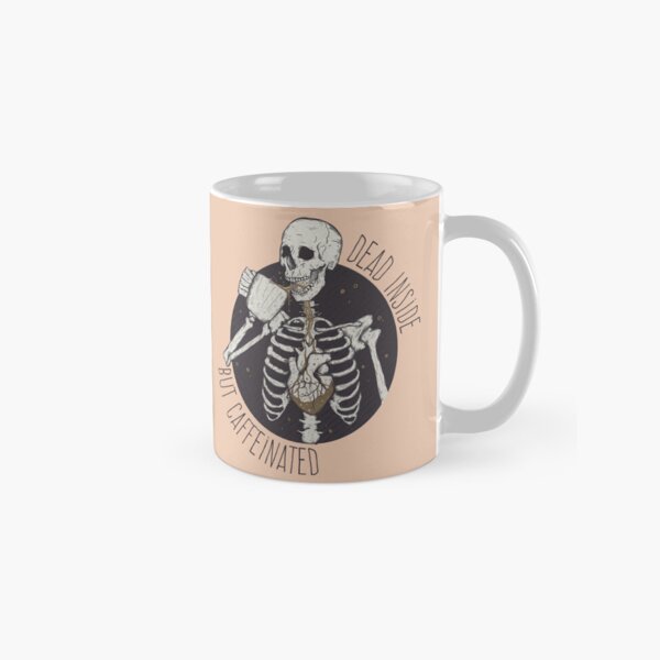 Dead inside but caffeinated Classic Mug