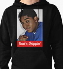 That's Drippin' Pullover Hoodie