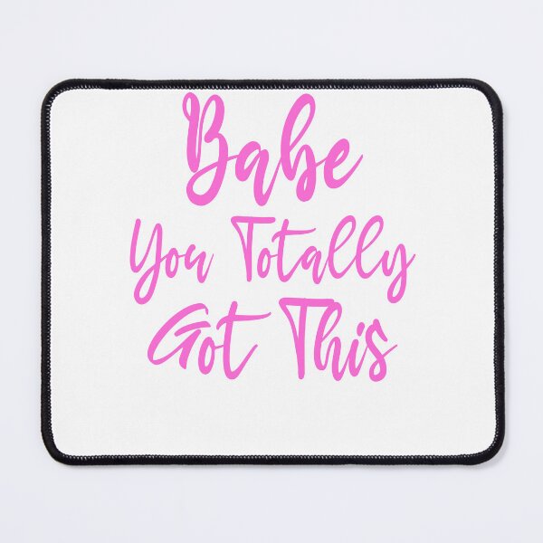 Item preview, Babe You Totally Got This designed and sold by Mariano ⭐⭐⭐⭐⭐.