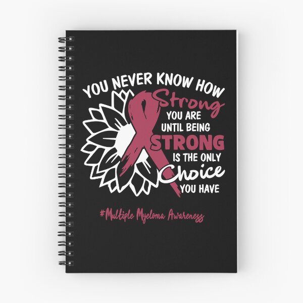 Item preview, Multiple Myeloma Awareness You Never Know How Strong You Are Until Being Strong is the only Choice You Have designed and sold by fannieuxp59.