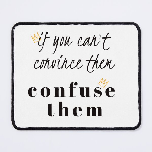 Item preview, if you can't convince them confuse them designed and sold by byrne-ma.