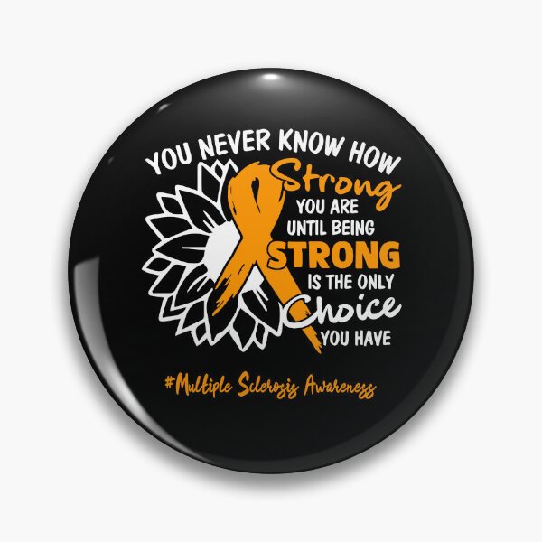 Item preview, Multiple Sclerosis Awareness You Never Know How Strong You Are Until Being Strong is the only Choice You Have designed and sold by fannieuxp59.