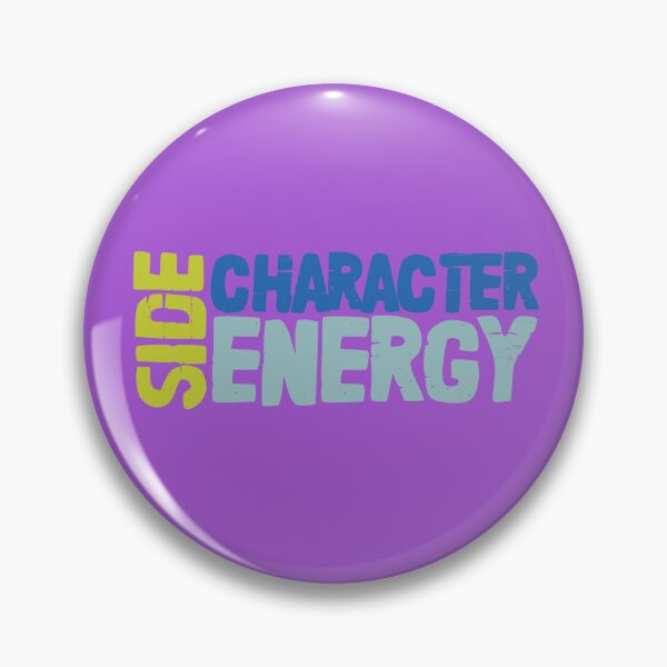 Item preview, Side Character Energy designed and sold by Full Metal Sloth.