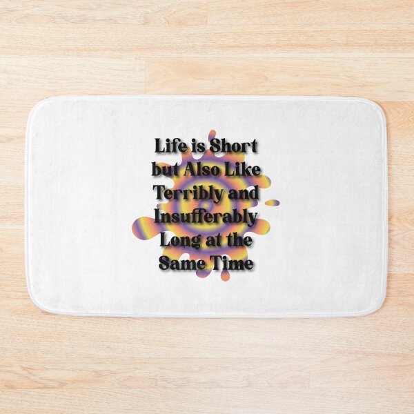 Item preview, Life is short but also like terribly and insufferably long at the same time designed and sold by Lezbo1986.