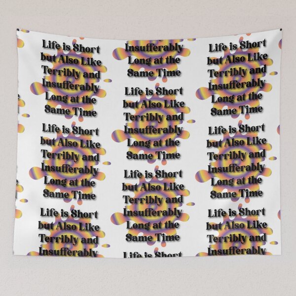 Item preview, Life is short but also like terribly and insufferably long at the same time designed and sold by Lezbo1986.