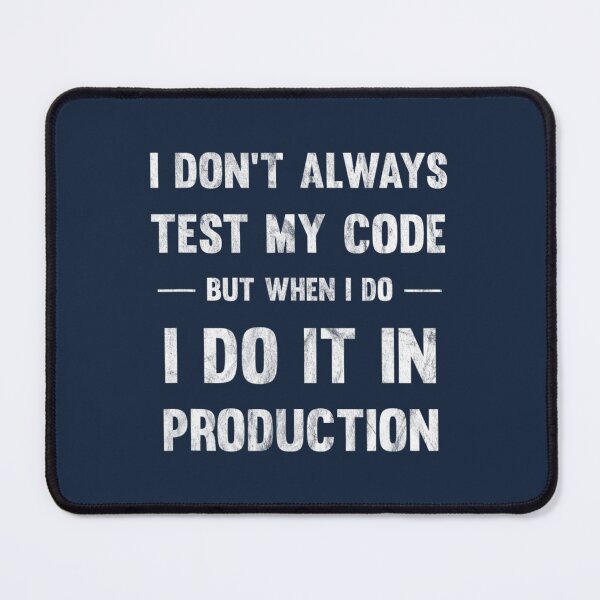 Item preview, I Don't Always Test My Code But When I Do Coding designed and sold by dragonteesa.