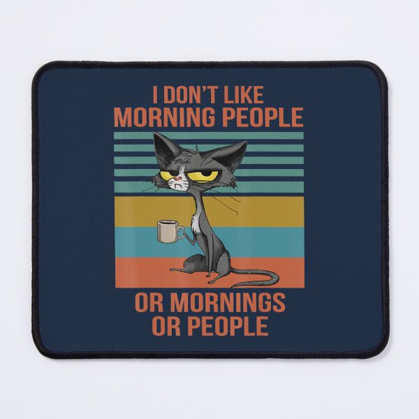 Item preview, I Don't Like Morning People Or Mornings Or People Cat Coffee designed and sold by dragonteesa.