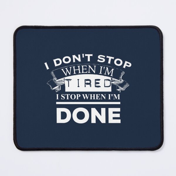 Item preview, I Don't Stop When I'm Tired I Stop When I'm Done Gym designed and sold by dragonteesa.