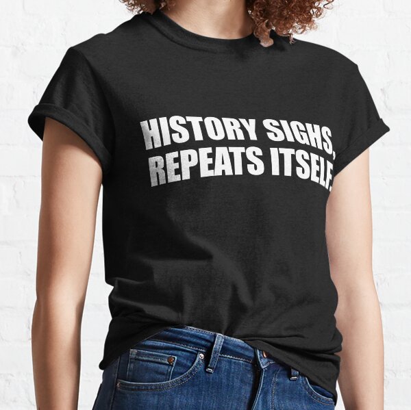 Item preview, History Sign, Repeats Itself designed and sold by ToyoTees.