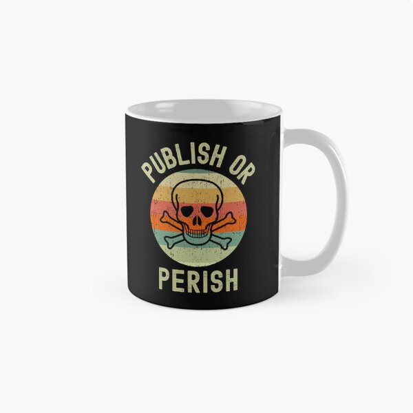 Item preview, Publish Or Perish - Funny Professor, Academia, Tenure, Associate Professor, Assistant Professor designed and sold by jadedscientist.