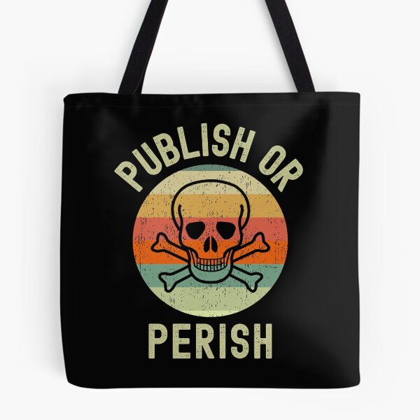 Item preview, Publish Or Perish - Funny Professor, Academia, Tenure, Associate Professor, Assistant Professor designed and sold by jadedscientist.