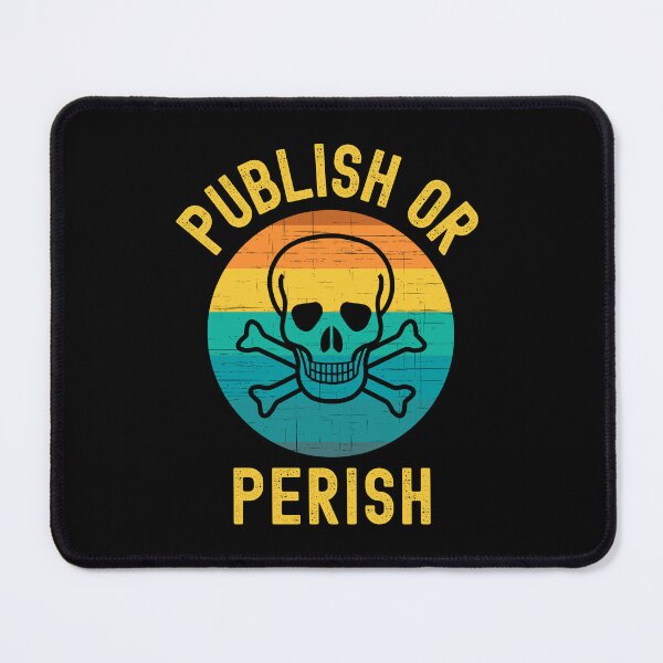 Item preview, Publish Or Perish - Full Professor, Funny Professor, Academia, Tenure, Associate Professor, Assistant Professor designed and sold by jadedscientist.