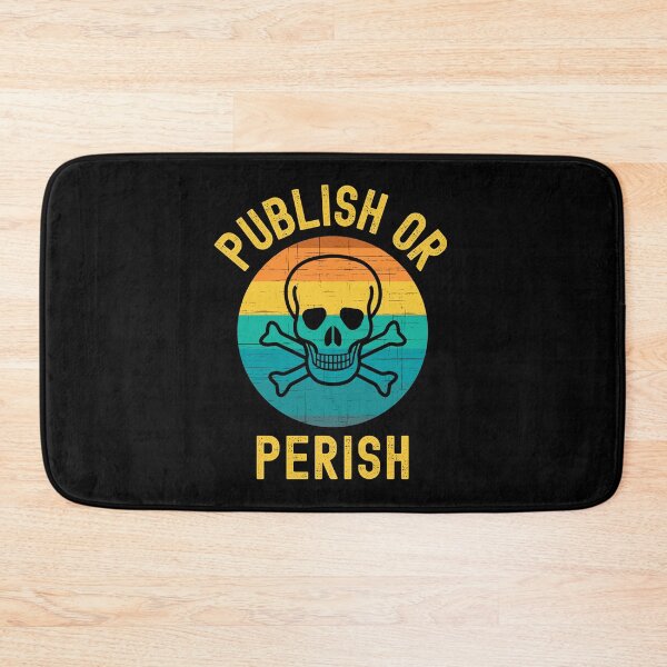 Item preview, Publish Or Perish - Full Professor, Funny Professor, Academia, Tenure, Associate Professor, Assistant Professor designed and sold by jadedscientist.