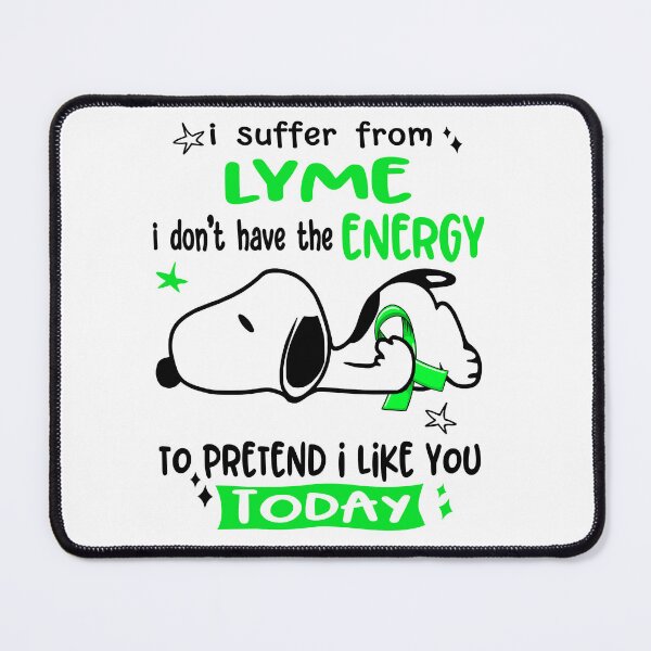 Item preview, I Suffer From Lyme I Do Not Have The Energy To Pretend I Like You Today designed and sold by Wlsnpeggy.