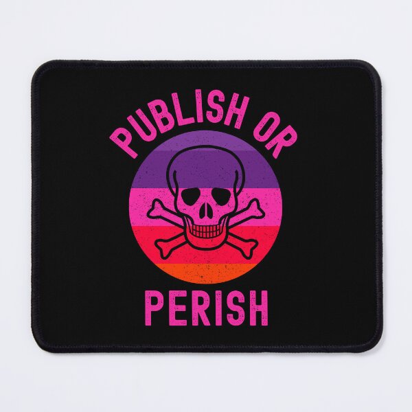 Item preview, Publish Or Perish - Tenure, Academia, Full Professor, Funny Professor, Associate Professor, Assistant Professor designed and sold by jadedscientist.
