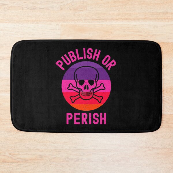 Item preview, Publish Or Perish - Tenure, Academia, Full Professor, Funny Professor, Associate Professor, Assistant Professor designed and sold by jadedscientist.