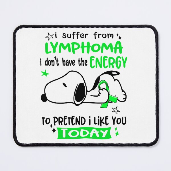 Item preview, I Suffer From Lymphoma I Do Not Have The Energy To Pretend I Like You Today designed and sold by Wlsnpeggy.