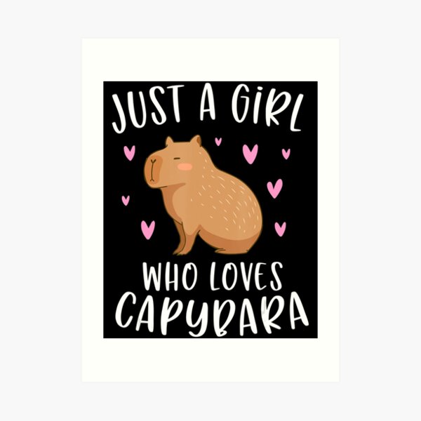 "Cute Capybara For Girls Just A Girl Who Loves Capybara" Art Print for Sale by LoiiTunh | Redbubble