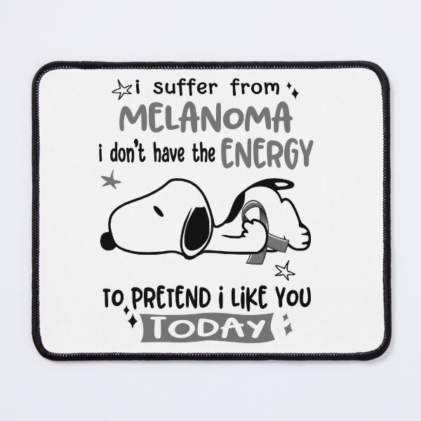Item preview, I Suffer From Melanoma I Do Not Have The Energy To Pretend I Like You Today designed and sold by Wlsnpeggy.