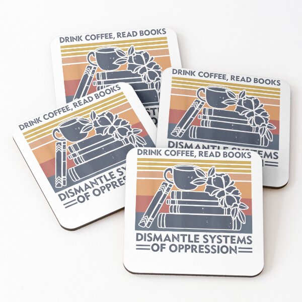 Item preview, drink coffee read books dismantle systems of oppression designed and sold by SheIsAQueen.