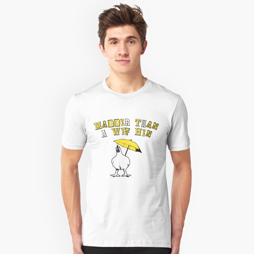 Southern Sayings - Madder Than A Wet Hen Slim Fit T-Shirt