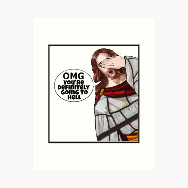 Jesus says you're going to hell Art Print