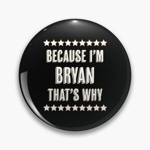 Item preview, Because I'm Bryan That's Why Name designed and sold by PalakFera.