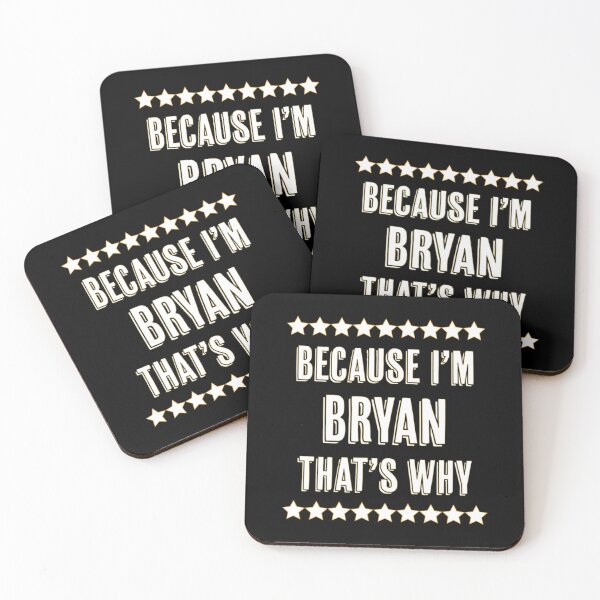 Item preview, Because I'm Bryan That's Why Name designed and sold by PalakFera.