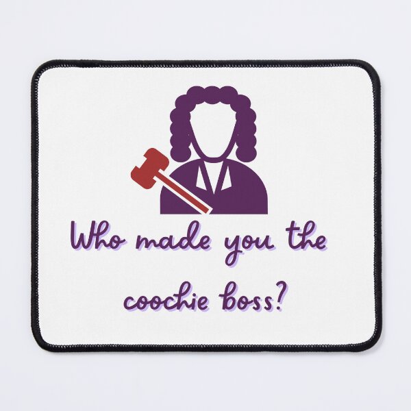 Item preview, Who Made you the coochie boss? designed and sold by CreeDesigns723.
