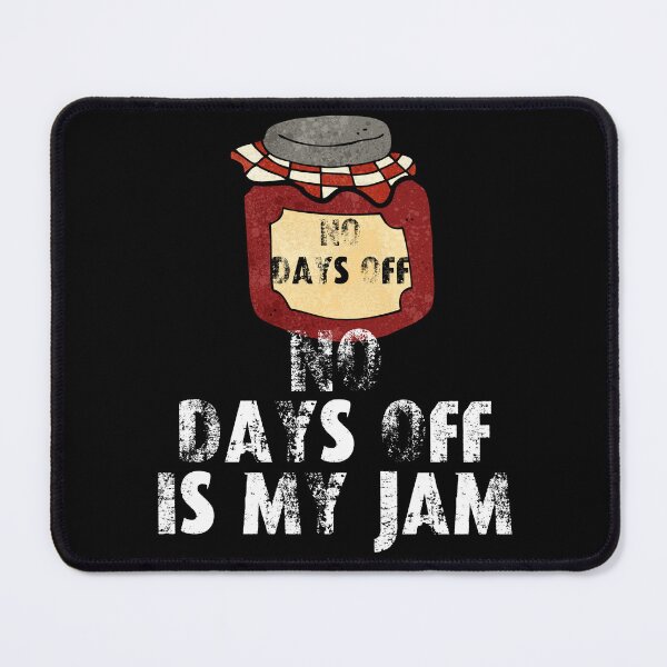 Item preview, No days off is my jam designed and sold by movie-popcorn.