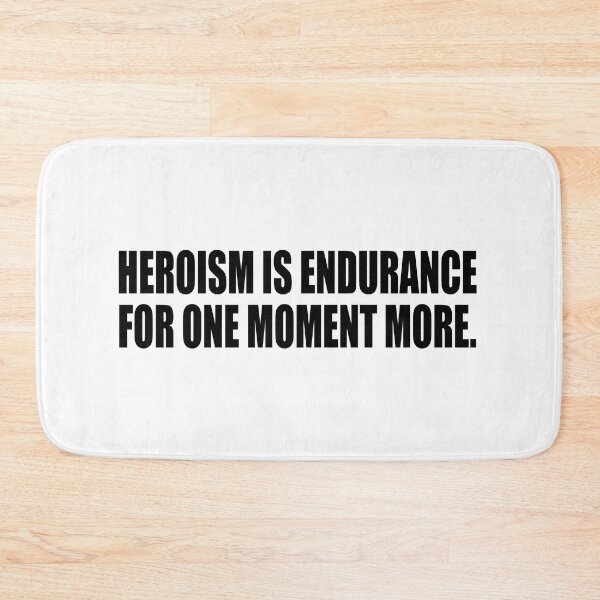 Item preview, Heroism is endurance for one moment more designed and sold by Colorfulandfun.