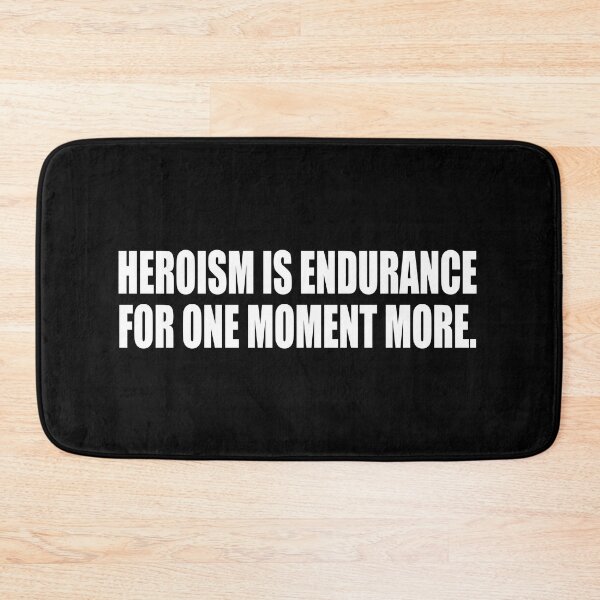 Item preview, Heroism is endurance for one moment more designed and sold by Colorfulandfun.