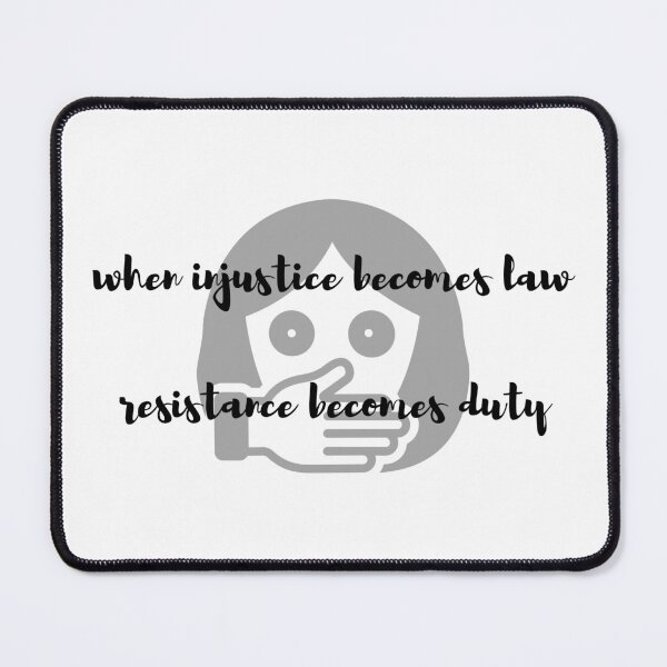 Item preview, When Injustice Becomes Law Resistance Becomes Duty designed and sold by CreeDesigns723.