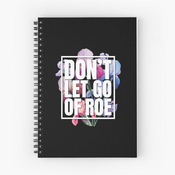 Item preview, Don't Let Go Of Roe 1973 Pro Choice Feminist Floral designed and sold by GravitiTees.