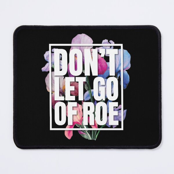 Item preview, Don't Let Go Of Roe 1973 Pro Choice Feminist Floral designed and sold by GravitiTees.