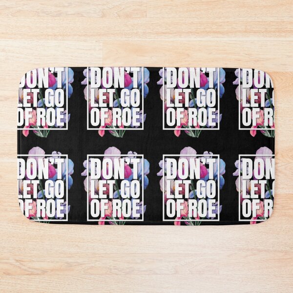 Item preview, Don't Let Go Of Roe 1973 Pro Choice Feminist Floral designed and sold by GravitiTees.