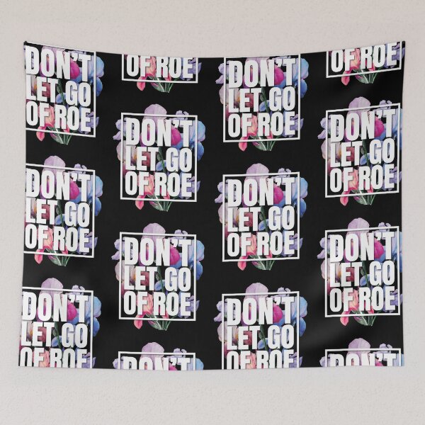 Item preview, Don't Let Go Of Roe 1973 Pro Choice Feminist Floral designed and sold by GravitiTees.