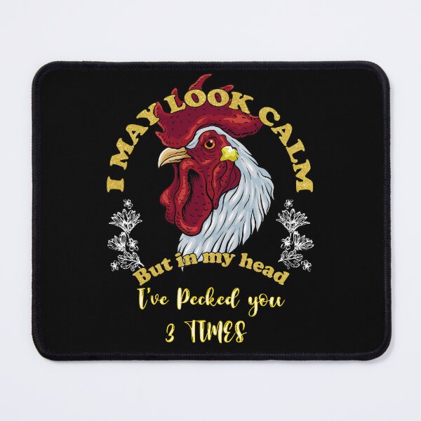Item preview, I May Look Calm But In My Head, I've Pecked You 3 Times designed and sold by katieschunk.